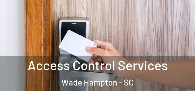  Access Control Services Wade Hampton - SC