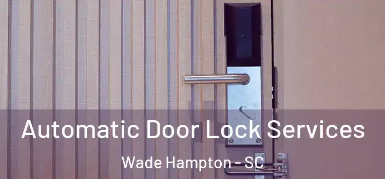  Automatic Door Lock Services Wade Hampton - SC