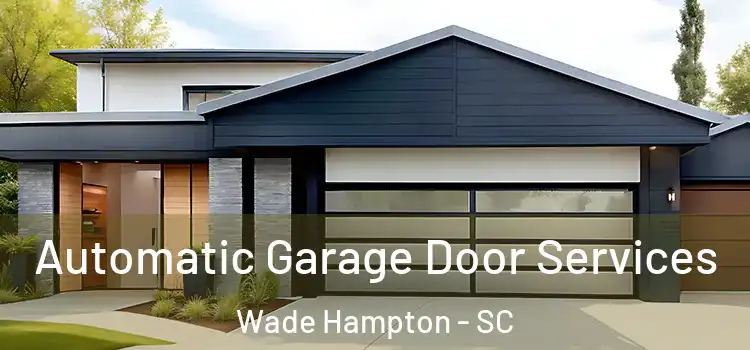  Automatic Garage Door Services Wade Hampton - SC