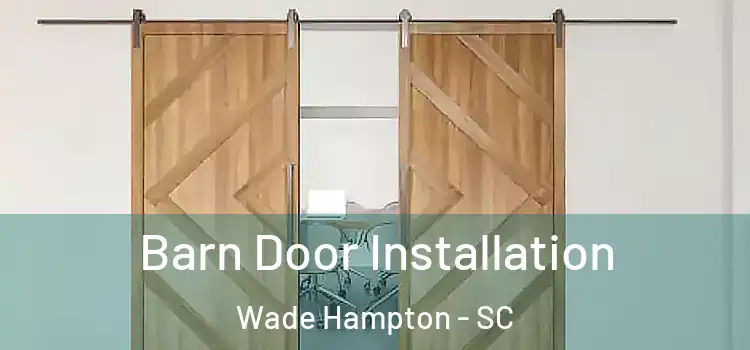 Barn Door Installation Wade Hampton - SC