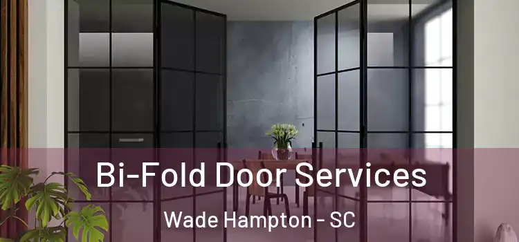  Bi-Fold Door Services Wade Hampton - SC