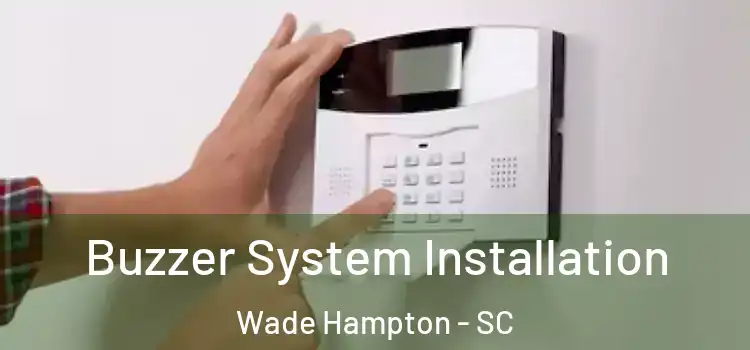 Buzzer System Installation Wade Hampton - SC