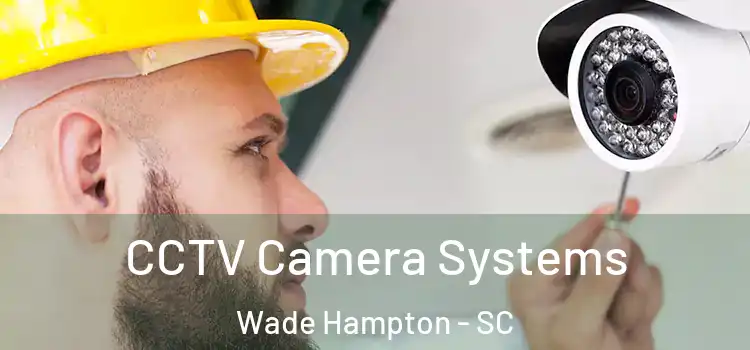  CCTV Camera Systems Wade Hampton - SC