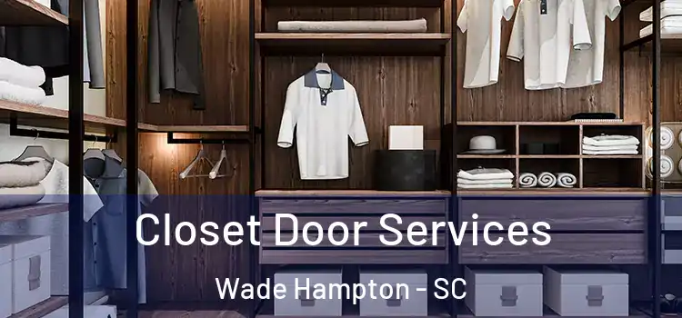  Closet Door Services Wade Hampton - SC