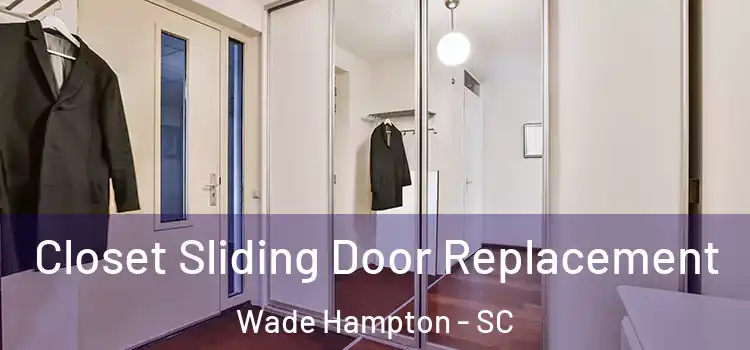 Closet Sliding Door Replacement Wade Hampton - SC