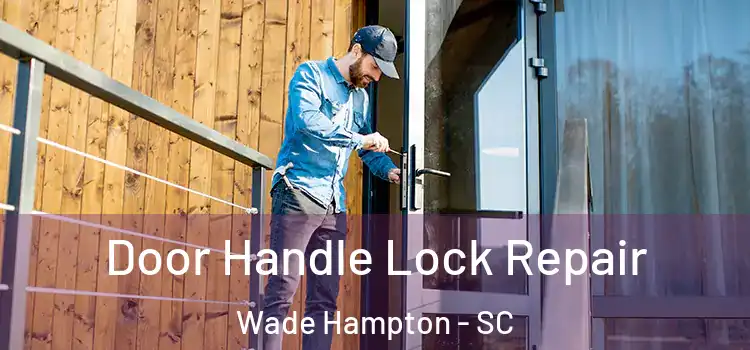  Door Handle Lock Repair Wade Hampton - SC