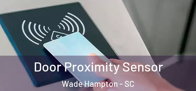 Door Proximity Sensor Wade Hampton - SC