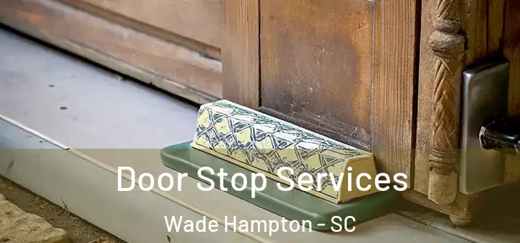 Door Stop Services Wade Hampton - SC