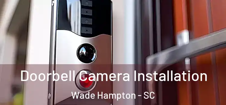  Doorbell Camera Installation Wade Hampton - SC