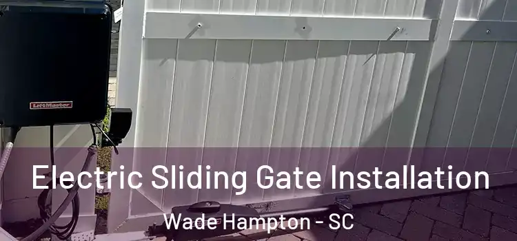  Electric Sliding Gate Installation Wade Hampton - SC