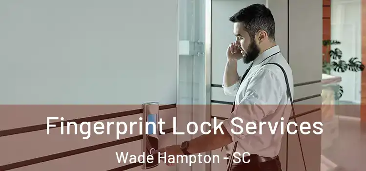  Fingerprint Lock Services Wade Hampton - SC