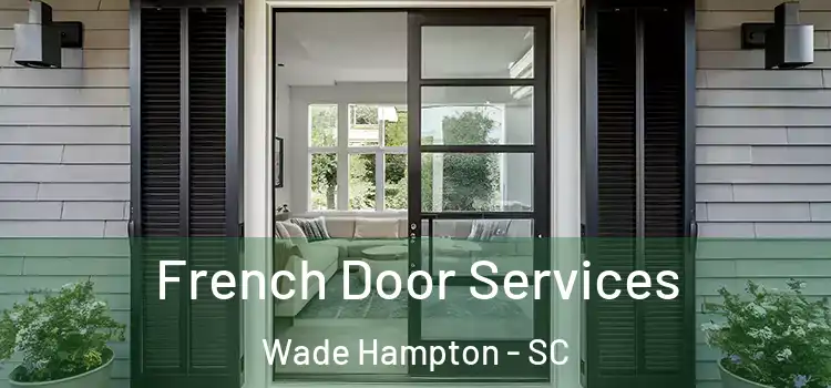  French Door Services Wade Hampton - SC