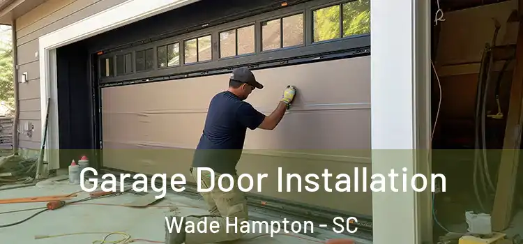  Garage Door Installation Wade Hampton - SC