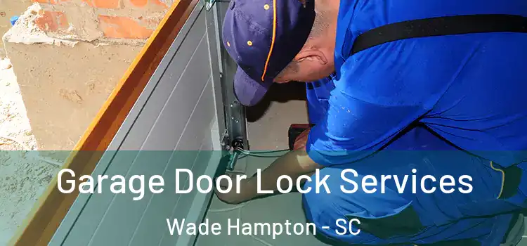  Garage Door Lock Services Wade Hampton - SC