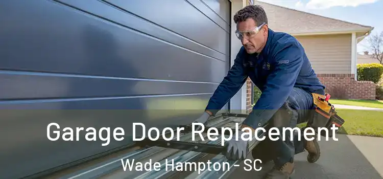  Garage Door Replacement Wade Hampton - SC