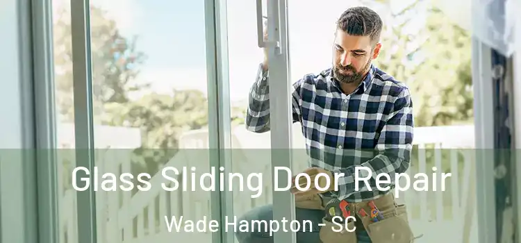  Glass Sliding Door Repair Wade Hampton - SC