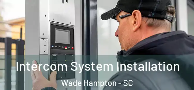  Intercom System Installation Wade Hampton - SC