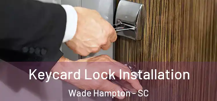  Keycard Lock Installation Wade Hampton - SC