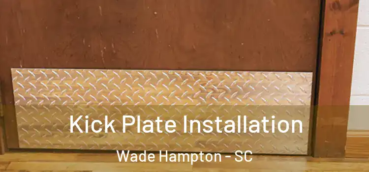  Kick Plate Installation Wade Hampton - SC