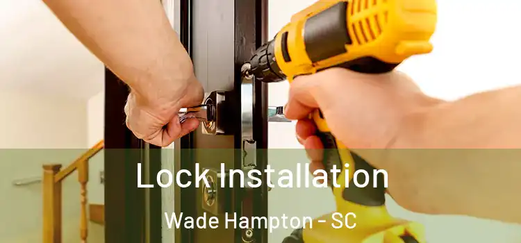  Lock Installation Wade Hampton - SC