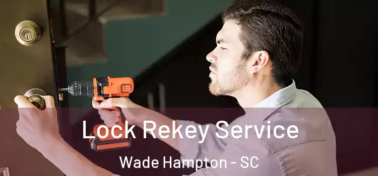 Lock Rekey Service Wade Hampton - SC