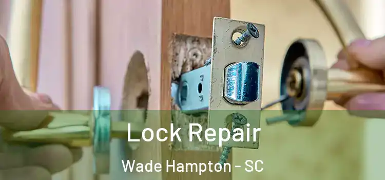 Lock Repair Wade Hampton - SC