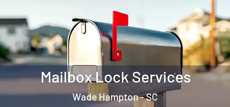 Mailbox Lock Services Wade Hampton - SC