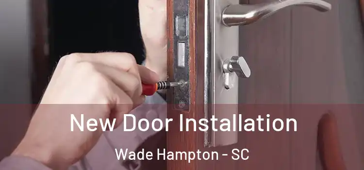  New Door Installation Wade Hampton - SC