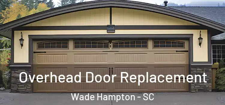  Overhead Door Replacement Wade Hampton - SC