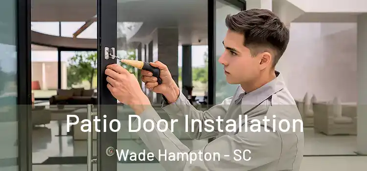 Patio Door Installation Wade Hampton - SC