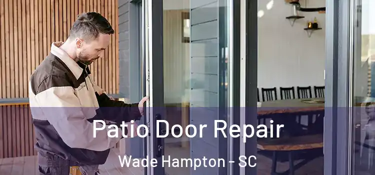  Patio Door Repair Wade Hampton - SC