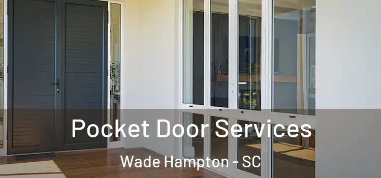  Pocket Door Services Wade Hampton - SC