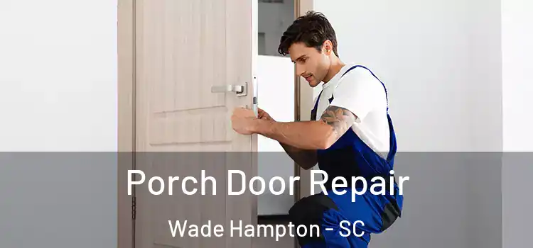  Porch Door Repair Wade Hampton - SC