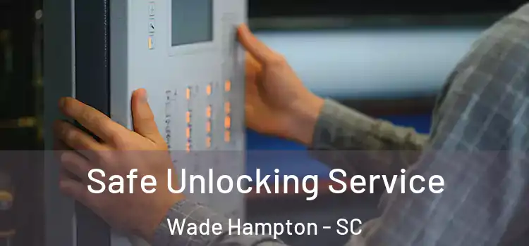  Safe Unlocking Service Wade Hampton - SC