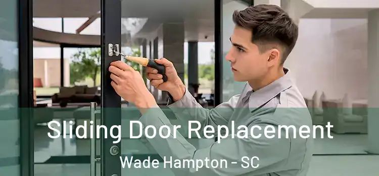  Sliding Door Replacement Wade Hampton - SC