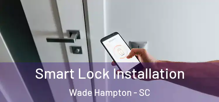 Smart Lock Installation Wade Hampton - SC